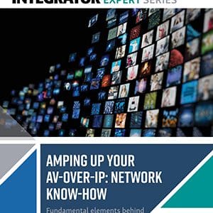 Amping Up Your AV-Over-IP: Network Know-How