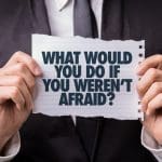 What Would You Do If You Weren't Afraid?