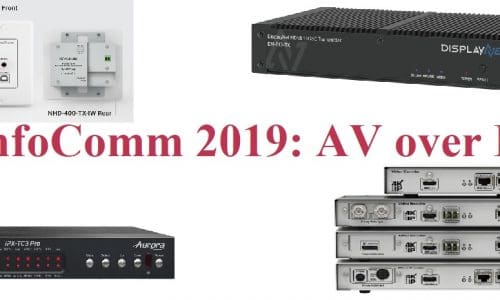 See These AV over IP Products at InfoComm 2019 &#038; Beyond