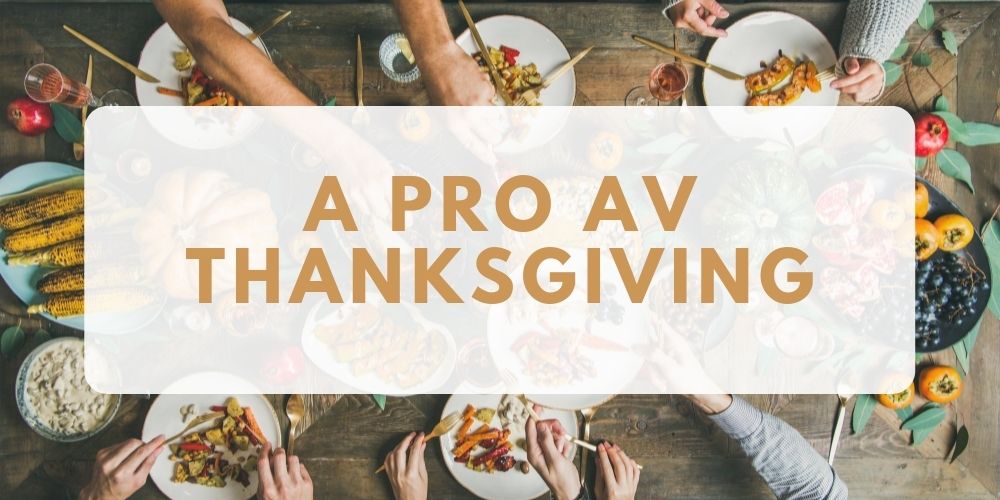 ProAV Thanksgiving