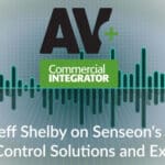 AV Plus Podcast Jeff Shelby on Senseon Access Control Solutions