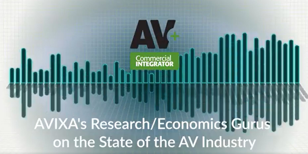 AV+ Podcast: AVIXA’s Research/Economics Gurus on the State of the AV Industry