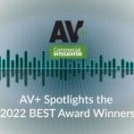 AV+ Spotlighting the 2022 BEST Award Winners