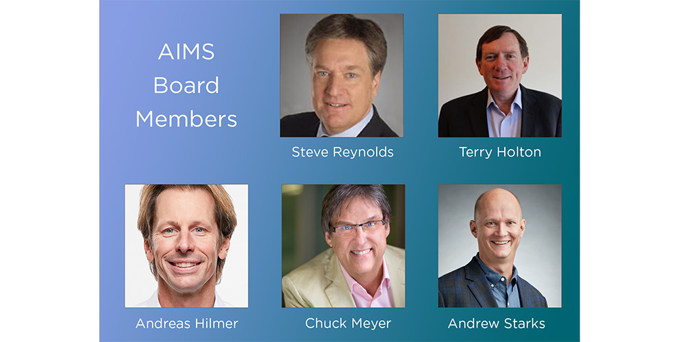 AIMS Board of Directors (Top to Bottom): Steve Reynolds, Terry Holton, Andreas Hilmer, Chuck Meyer and Andrew Starks.