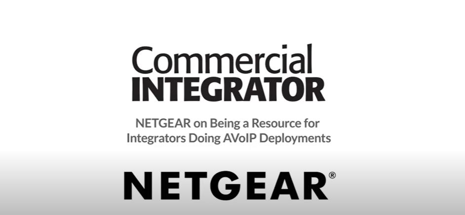 title slide: NETGEAR on Being a Resource for Integrators Doing AVoIP Deployments