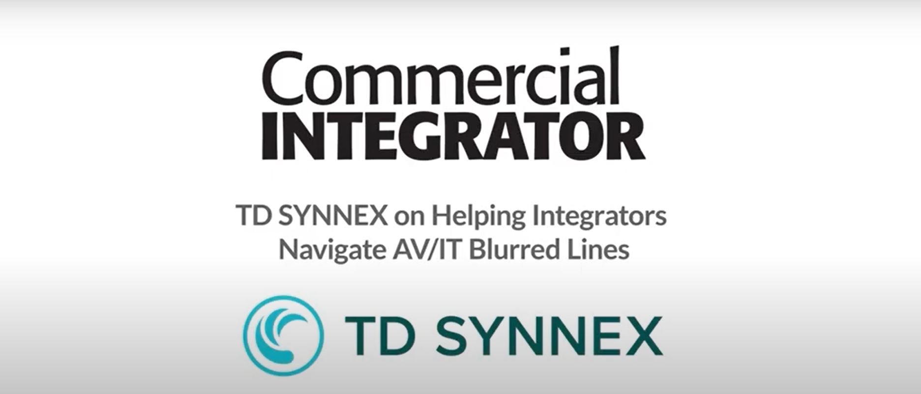 title slide" TD SYNNEX on helping integrators navigate AV-IT blurred lines