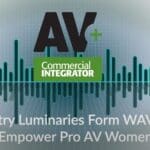 Industry Luminaries from WAVIT to Empower Pro AV Women