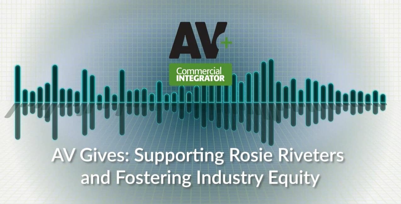 AV+ Podcast: AV Gives: Supporting Rosie Riveters and Fostering Equity