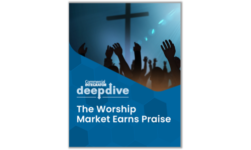 Download your copy of Commercial Integrator's House of Worship Deep Dive now!