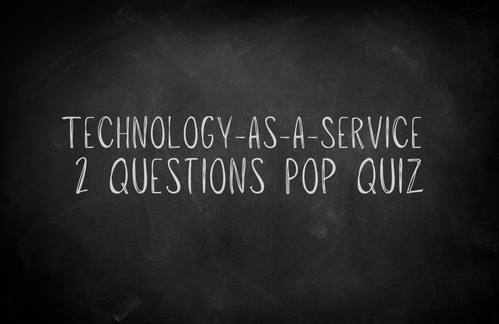 Technology-as-a-Service pop quiz heading on a blackboard.