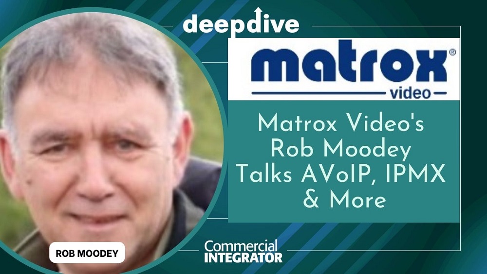 Matrox Video Rob Moodey Talks AVoIP IPMX and More