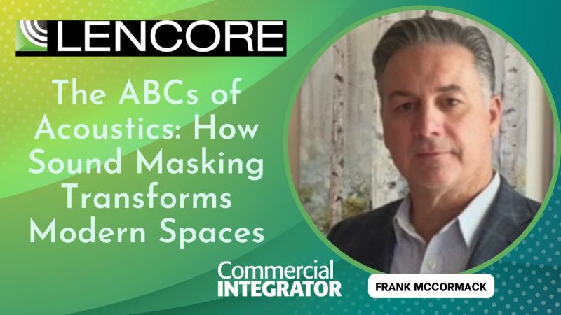 The ABC's of sound masking with Frank McCormack, vice president of sales at Lencore.