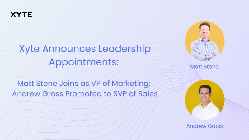 Matt Stone Joins Xyte as VP of Marketing; Andrew Gross Promoted to SVP of Sales