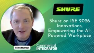 Chris Merrick, senior director, global marketing, conferencing and collaboration, Shure